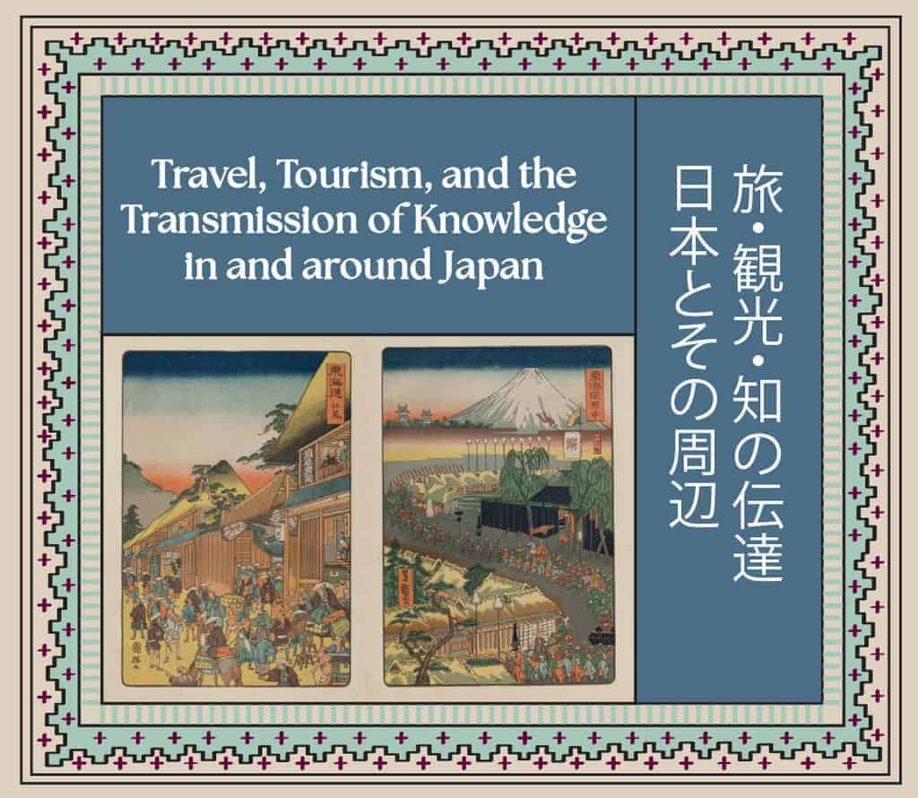 Travel, Tourism, and the Transmission of Knowledge in and around Japan exhibit graphic